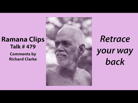 Retrace your way back - Ramana Clips Talk # 479