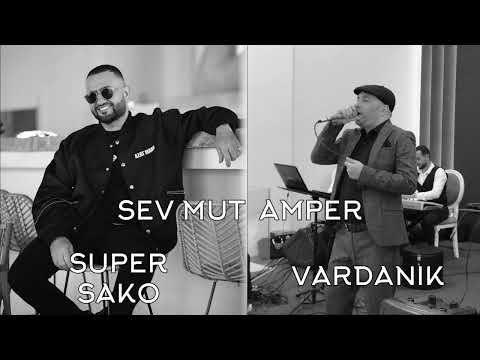 Super Sako ft. Vardanik - Sev Mut Amper