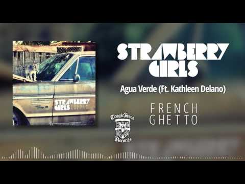 STRAWBERRY GIRLS - Agua Verde (Ft. Kathleen Delano)