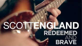 Scott England: About REDEEMED AND BRAVE