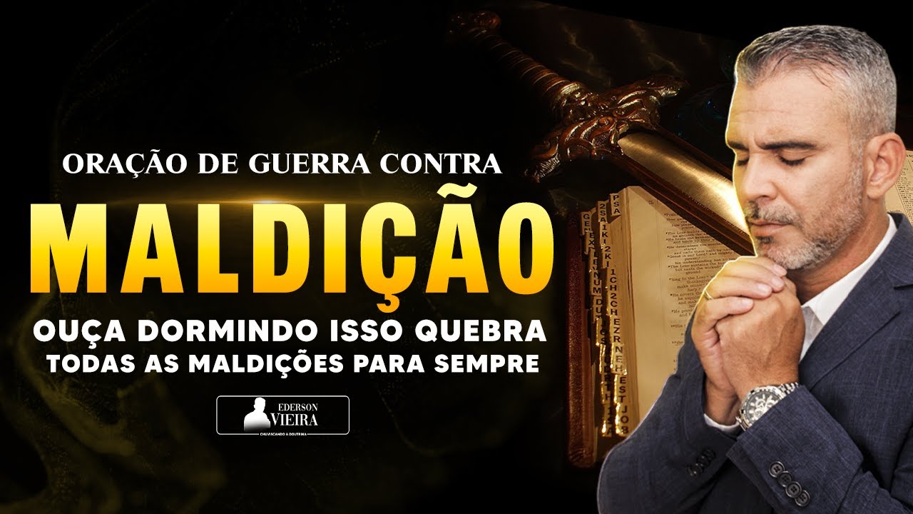 ORAÇÃO FORTE CONTRA MALDIÇÃO, MALDIÇÕES HEREDITÁRIA, INVEJA, MACUMBA, FETIÇARIAS, OUÇA DORMINDO