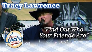 TRACY LAWRENCE helps you FIND OUT WHO YOUR FRIENDS ARE!