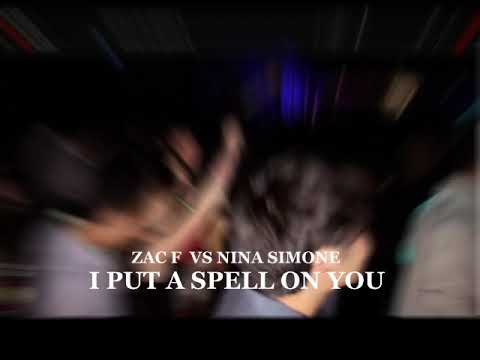 Zac F  vs Nina Simone  -  I Put A Spell On You