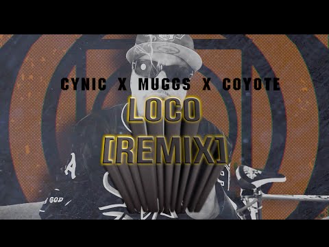Loco (Remix) - Cynic X DJ MUGGS X Coyote