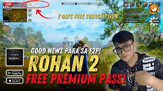 ROHAN 2 FREE PREMIUM PASS WAG MO PALAGPASIN! GRIND MONA ULIT! 2K PER DAY KAYA SOON?!