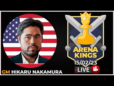GM Hikaru Nakamura | ARENA KINGS TOURNAMENT | Chess.com | 15/02/23