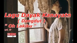 Download lagu lagu dayak kalimantan (dangdut)/kalbar/dayak kanayatn 'oh lakiku' mp3