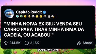Minha Noiva Exigiu Venda Seu Carro Para Tirar Minha Irmã Da Cadeia, Ou Acabou Para Nós
