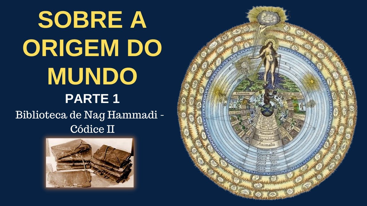 (1/6) SOBRE A ORIGEM DO MUNDO (Nag Hammadi códice2) - Os Arcontes e o Caos preenchido de existência.