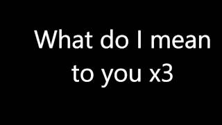 Jonas Brothers &#39;What Do I Mean To You?&#39; *new song* Lyrics