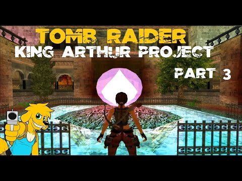 TRLE: King Arthur Project (Walkthrough Part 3 of 5)