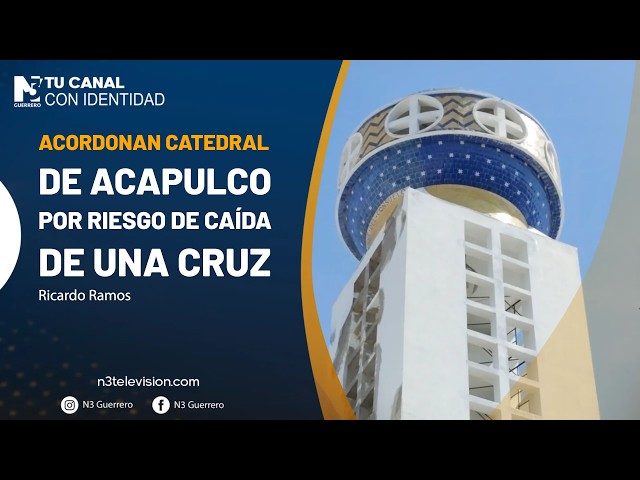 Acordonan catedral de Acapulco por riesgo de caída de una cruz