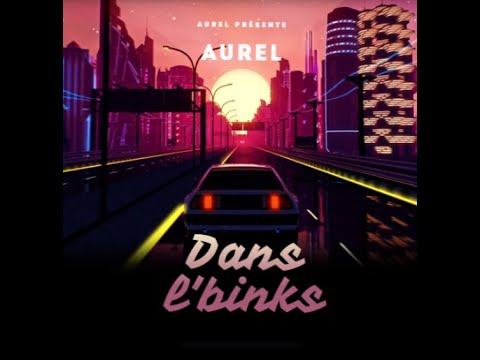 AUREL- Dans l'binks (prod by Ysos)