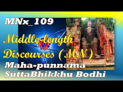 MNx_109 The Greater Discourse on the Full-moon Night, Bhikkhu Bodhi, Middle (Feb 2020, Audio Texts)