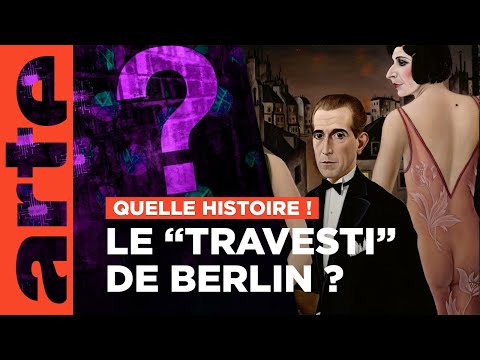 Le "travesti" du Berlin des années folles | Quelle histoire ! Enquête sur la toile | ARTE