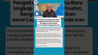 Netanyahu Akui Idap Kanker Prostat, Sengaja Sembunyikan Pengobatan Demi Lawan Propaganda Iran