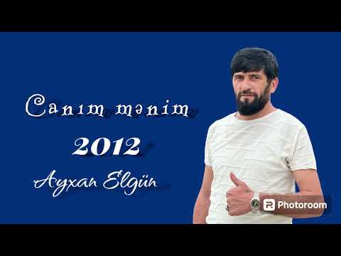 Ayxan Elgün - Canım mənim ( 2012 )