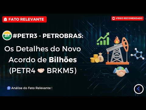 Thumbnail do vídeo: ACORDO FECHADO! Os Detalhes do Novo Acordo de BILHÕES entre Petrobras (#PETR3) e Braskem (#BRKM5).