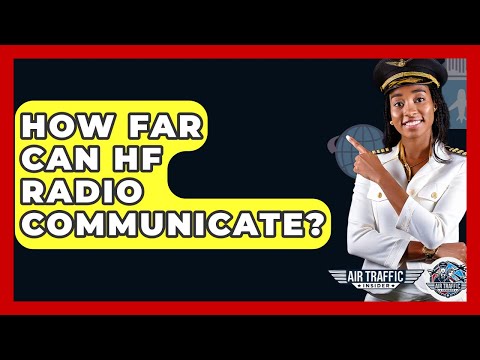 How Far Can HF Radio Communicate? - Air Traffic Insider