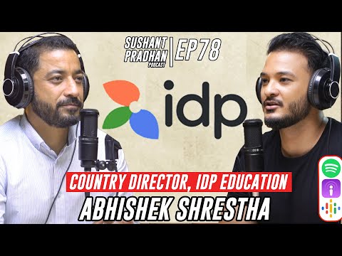 Episode 78: Abhishek Shrestha | IDP | Sushant Pradhan Podcast