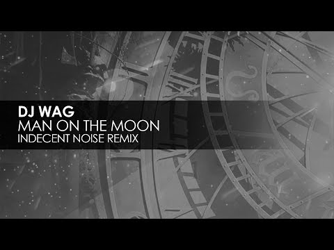 DJ Wag - Man On The Moon (Indecent Noise Remix)
