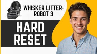 How to Hard Reset Whisker Litter Robot 3 | How to Reset a Litter Robot