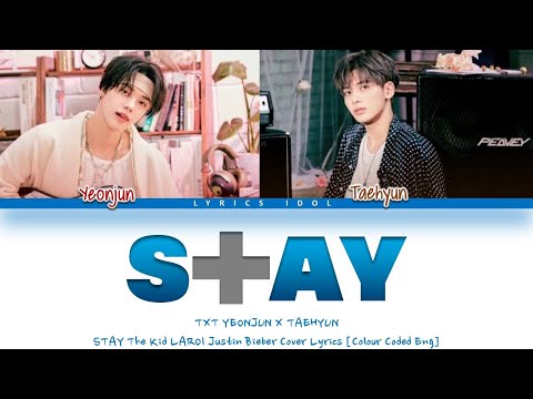 TXT (YEONJUN X TAEHYUN) 'STAY' (Kid LAROI, Justin Bieber) Cover Lyrics [Color Coded Lyrics - Eng]