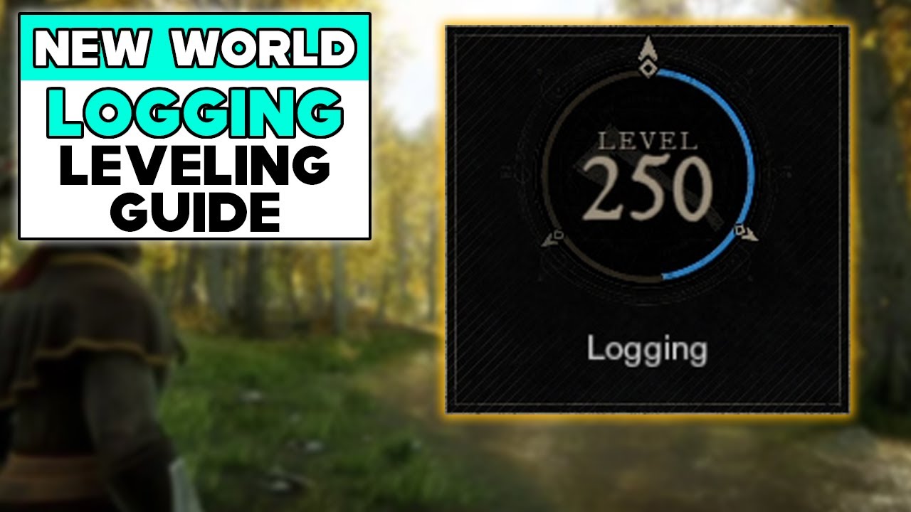 NEW WORLD LOGGING LEVELING GUIDE