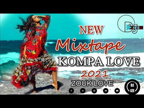 DJ Ize NEW MIX ZOUK LOVE KOMPA LOVE 2021