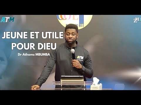 JEUNE ET UTILE POUR DIEU - Dr Athoms MBUMA #athomsmbuma