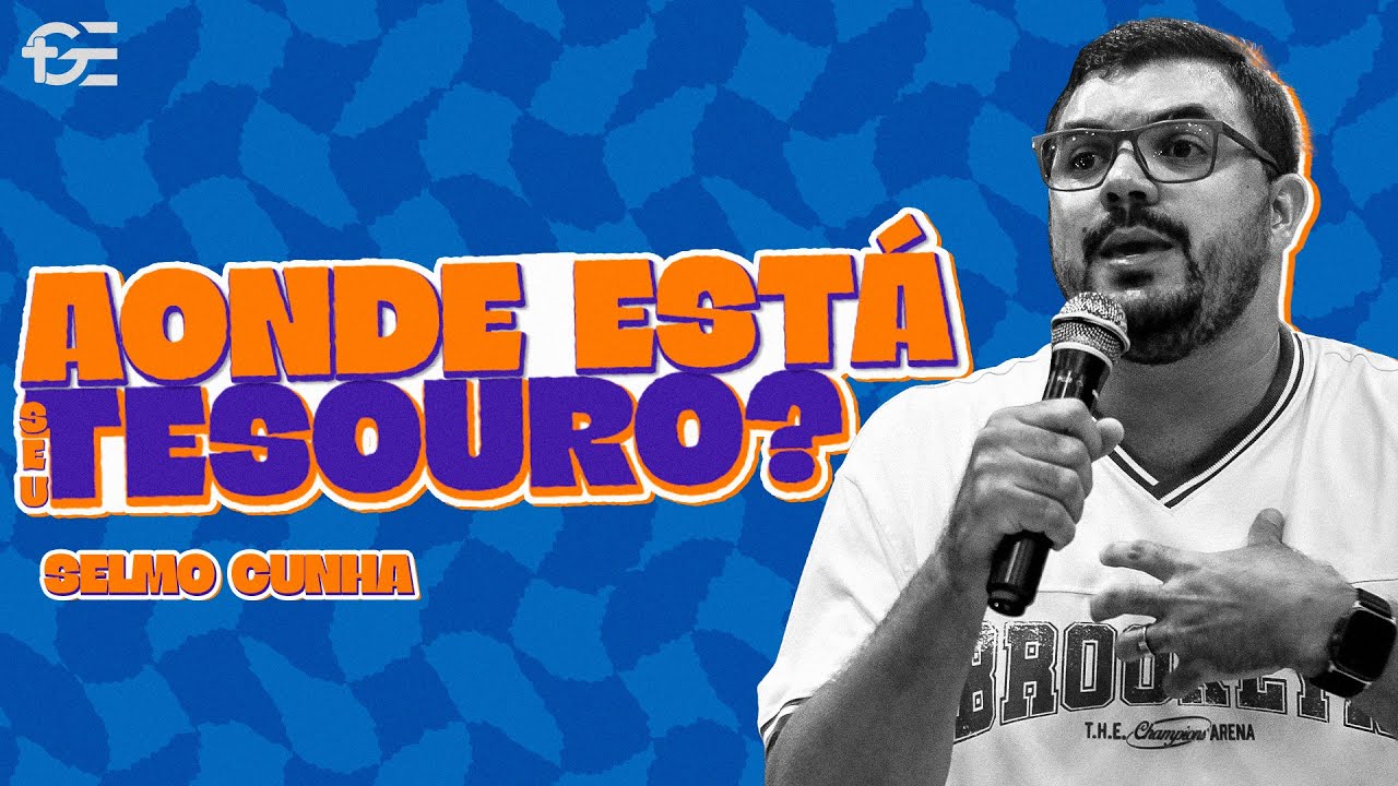 AONDE ESTÁ O SEU TESOURO? | Pr. Selmo Cunha