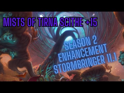 (11.1)  Enhancement Shaman | +15 Mists of Tirna Scithe | the War Within | M+ S2