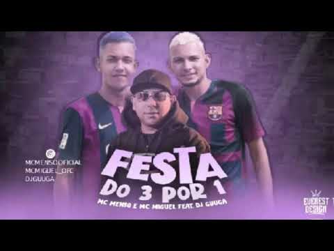 MC Menso e MC Miguel Feat. DJ Guuga - FESTA DO 3 POR 1