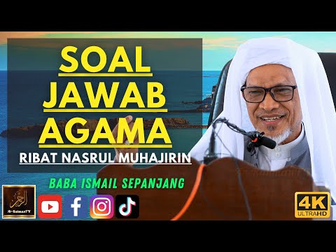 Baba Ismail Sepanjang - SOAL JAWAB AGAMA - Ribat Nasrul Muhajirin