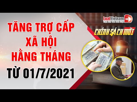 Mức trợ cấp xã hội hàng tháng từ 01/7/2021 là bao nhiêu?