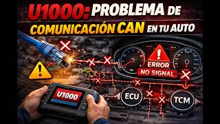 🔥 Código U1000: Solución a la Falla de Comunicación en la Red CAN Bus 🔥