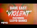 Dave East Violent Ft Lloyd Banks Official Lyric Video