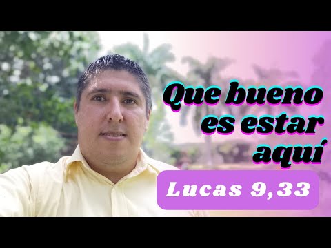 Que bueno es estar aquí - Lucas 9,33