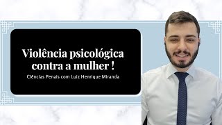 Violência psicológica contra a mulher - art. 147-B, CP!