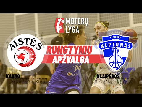 Moterų lygos ažvalga: Kauno „Aistės-LSMU“ – Klaipėdos „Neptūnas“