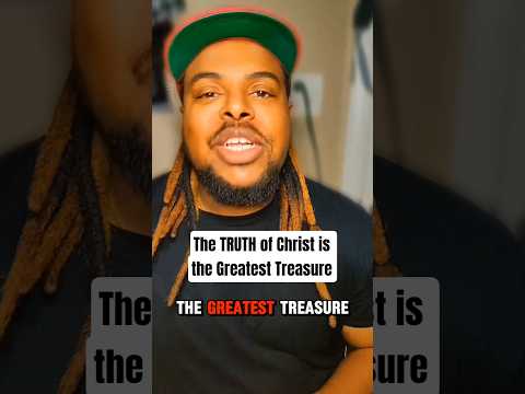 The Treasures Hidden in the Truth of Christ will Shock You!