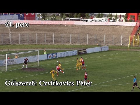 Vasas-Mezőkövesd 2-1 MLSZ-NEK ÖSSZEFOGLALÓ - 2015.05.31.