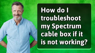 How do I troubleshoot my Spectrum cable box if it is not working