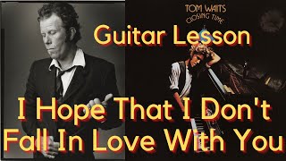 Tom Waits&#39; Guitars | I Hope That I Don&#39;t Fall In Love With You | Tutorial | Tabs