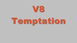 V8 - Temptation