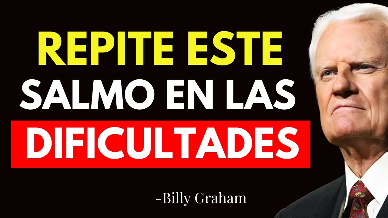 REPITE ESTE SALMO Cuando ESTÉS EN PROBLEMAS ¡Te SORPRENDERÁS! - Billy Graham