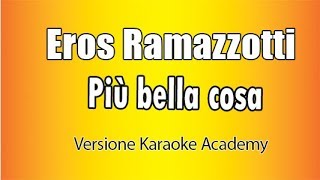 Eros Ramazzotti -  Più bella cosa (Versione Karaoke Academy Italia)