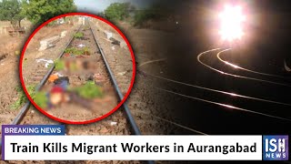 Train Kills Migrant Workers in Aurangabad