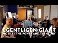 EGENTLIGEN GIANT - MOBILE / THE POWER AND THE GLORY