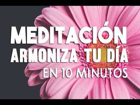 MEDITACION GUIADA DE 10 MINUTOS | ARMONIZA TU DIA | MEDITACIÓN DESPERTAR | SER FELIZ HOY | ❤EASY ZEN